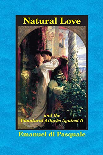 Natural Love, And The Unnatural Attacks Against It [Paperback]