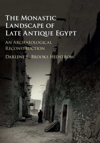 The Monastic Landscape of Late Antique Egypt An Archaeological Reconstruction [Paperback]