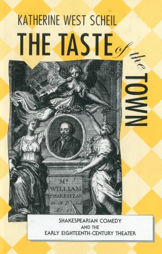 The Taste of the Town: Shakespearian Comedy and the Early 18th Century Theater [Hardcover]