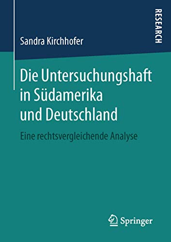 Die Untersuchungshaft in Sdamerika und Deutschland: Eine rechtsvergleichende An [Paperback]