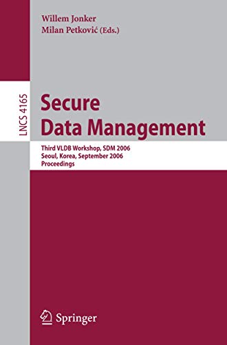 Secure Data Management: Third VLDB Workshop, SDM 2006, Seoul, Korea, September 1 [Paperback]