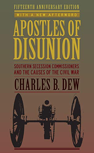 Apostles Of Disunion: Southern Secession Commissioners And The Causes Of The Civ [Paperback]