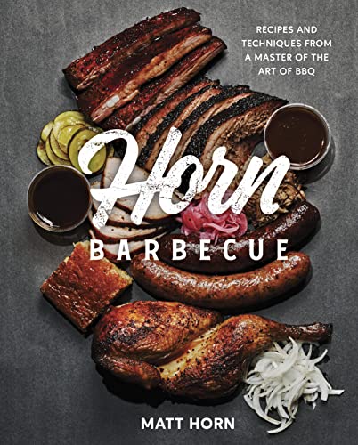 Horn Barbecue: Recipes and Techniques from a