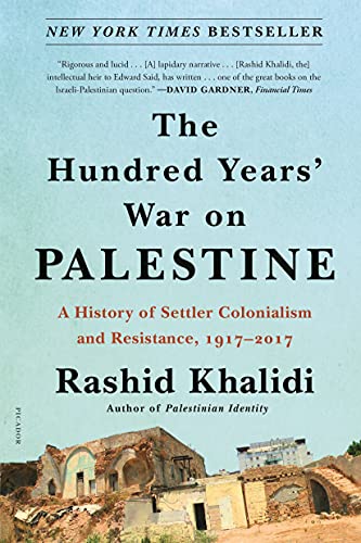 The Hundred Years' War on Palestine: A History of Settler Colonialism and Resist [Paperback]