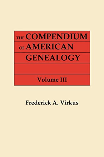 Compendium of American Genealogy  First Familise of America. a Genealogical Enc [Paperback]