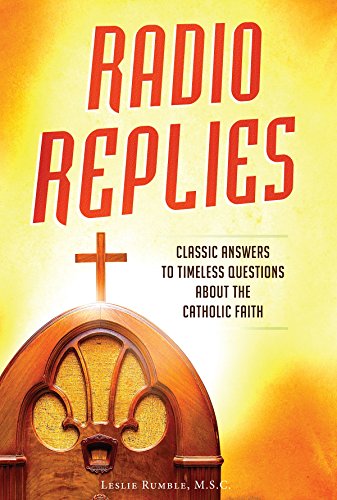 Radio Replies- Classic Answers To Timeless Questions About The Catholic Faith [Paperback]