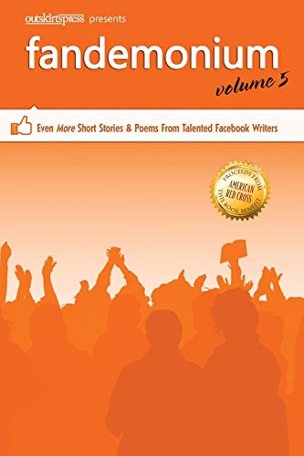 Outskirts Press Presents Fandemonium Volume 5 Even More Short Stories & Poems F [Paperback]