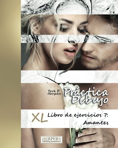 Prctica Dibujo - Xl Libro De Ejercicios 7 Amantes (volume 7) (spanish Edition) [Paperback]