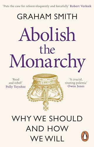 Abolish the Monarchy: Why we should and how we will [Paperback]