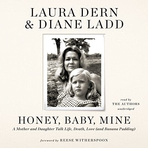 Honey, Baby, Mine: A Mother and Daughter Talk Life, Death, Love (and Banana Pudd [CD-Audio]