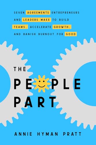 The People Part: Seven Agreements Entrepreneurs and Leaders Make to Build Teams, [Paperback]