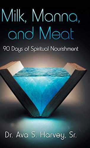 Milk, Manna, and Meat  90 Days of Spiritual Nourishment [Hardcover]