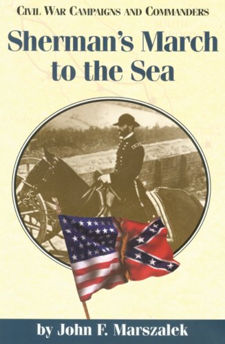 Sherman's March To The Sea (civil War Campaigns And Commanders Series) [Paperback]