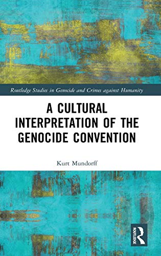 A Cultural Interpretation of the Genocide Convention [Hardcover]