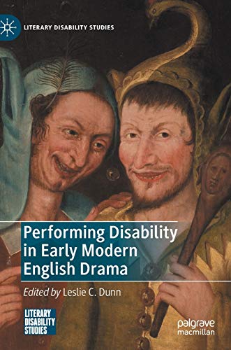 Performing Disability in Early Modern English Drama [Hardcover]