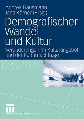 Demografischer Wandel und Kultur Vernderungen im Kulturangebot und der Kulturn [Paperback]