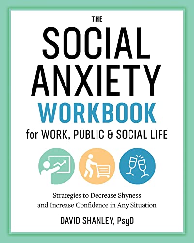 The Social Anxiety Workbook for Work, Public & Social Life: Strategies to De [Paperback]