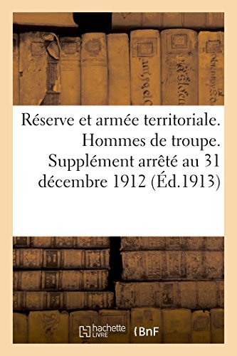 Reserve Et Armee Territoriale. Hommes De Troupe. Supplement Arrete Au 31 Decembr [Paperback]