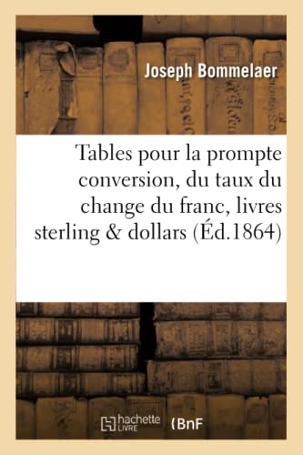 Tables Pour la Prompte Conversion, Suivant le Taux du Change du Franc en Livres  [Paperback]