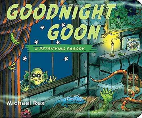 Goodnight Goon: a Petrifying Parody: A Petrif