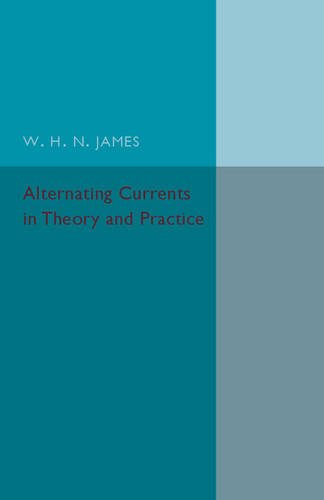 Alternating Currents in Theory and Practice [Paperback]