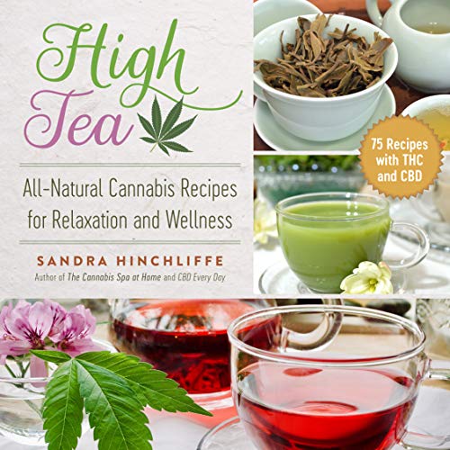 High Tea: All-Natural Cannabis Recipes for Relaxation and Wellness [Paperback]