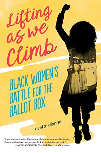 Lifting as We Climb: Black Women's Battle for the Ballot Box [Hardcover]