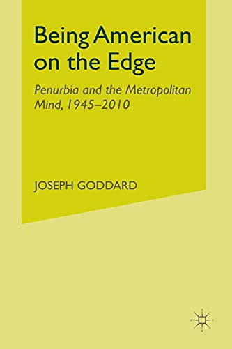 Being American on the Edge: Penurbia and the Metropolitan Mind, 1945-2010 [Paperback]