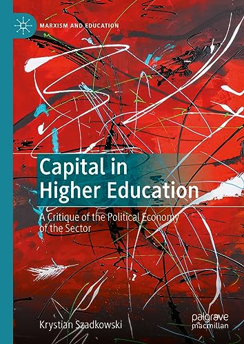 Capital in Higher Education A Critique of the Political Economy of the Sector [Hardcover]