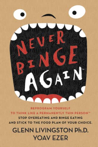 Never Binge Again(tm) Reprogram Yourself To Think Like A Permanently Thin Perso [Paperback]