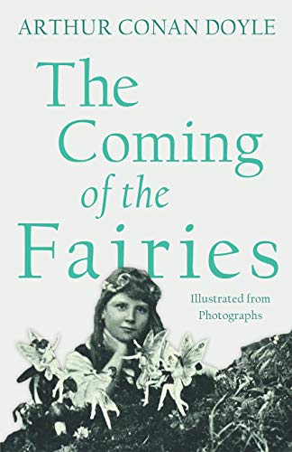 Coming of the Fairies - Illustrated from Photographs [Paperback]