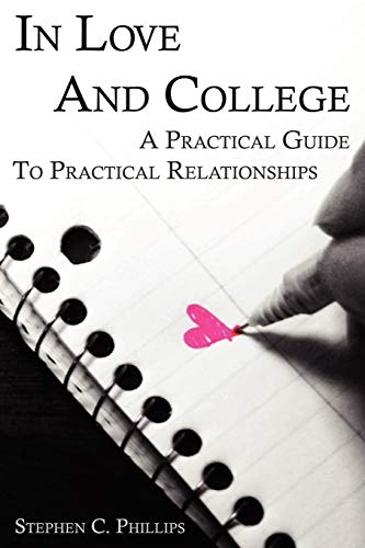 In Love And College A Practical Guide To Practical Relationships [Paperback]