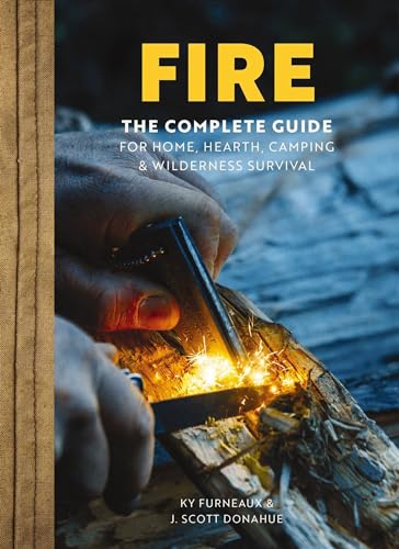 FIRE: The Complete Guide for Home, Hearth, Camping and   Wilderness Survival [Hardcover]