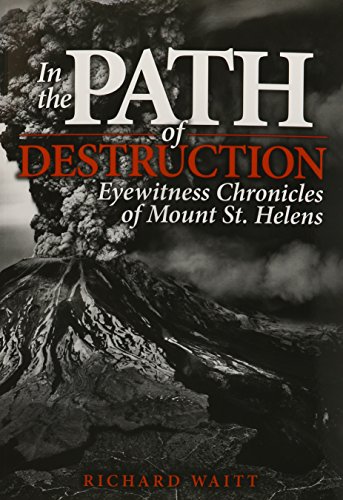 In The Path Of Destruction: Eyewitness Chronicles Of Mount St. Helens [Paperback]