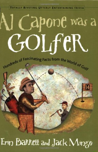 Al Capone Was a Golfer: Hundred of Fascinating Facts from the World of Golf [Paperback]