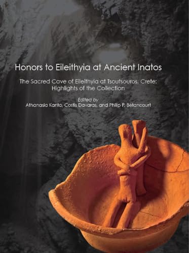 Honors to Eileithyia at Ancient Inatos: The Sacred Cave at Tsoutsouros, Crete: H [Hardcover]