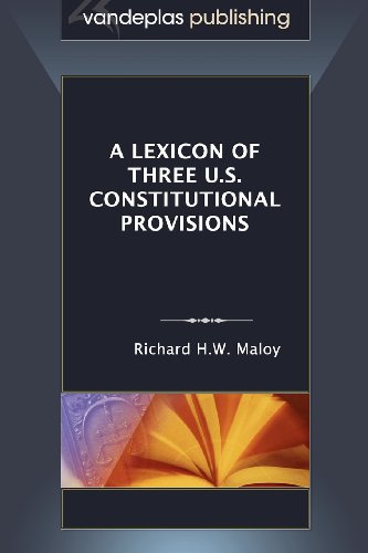 A Lexicon Of Three U.S. Constitutional Provisions [Paperback]