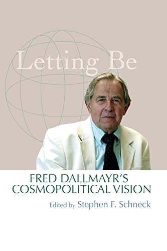 Letting Be Fred Dallmayr's Cosmopolitical Vision [Paperback]