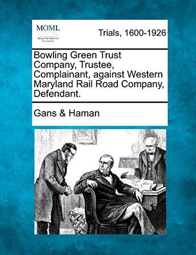 Boling Green Trust Company, Trustee, Complainant, Against Western Maryland Rail [Paperback]