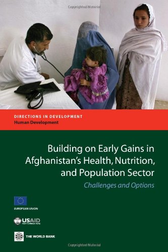 Building on Early Gains in Afghanistan's Health, Nutrition, and Population Secto [Paperback]