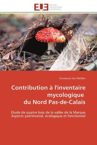 Contribution  L'inventaire Mycologique   Du Nord Pas-De-Calais Etude De Quatre [Paperback]