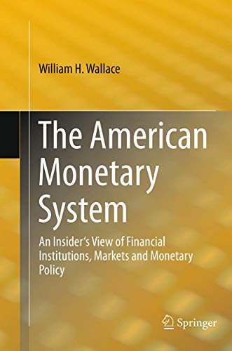 The American Monetary System: An Insider's View of Financial Institutions, Marke [Paperback]