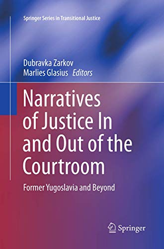 Narratives of Justice In and Out of the Courtroom: Former Yugoslavia and Beyond [Paperback]