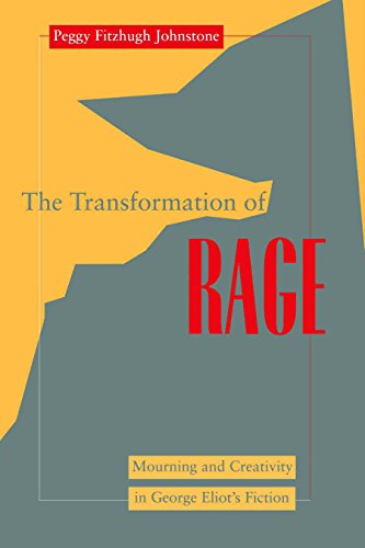 Transformation of Rage Mourning and Creativity in George Eliot's Fiction [Hardcover]