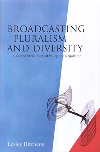 Broadcasting Pluralism and Diversity A Comparative Study of Policy and Regulati [Hardcover]