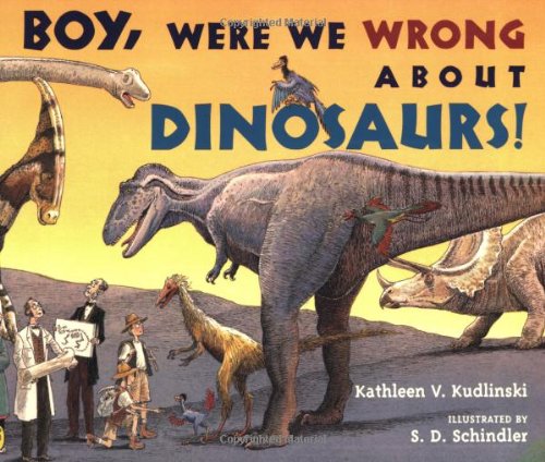 Boy, Were  We Wrong About Dinosaurs! [Paperback]