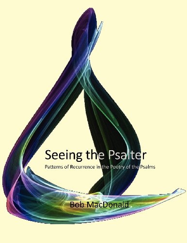 Seeing The Psalter Patterns Of Recurrence In The Poetry Of The Psalms [Paperback]