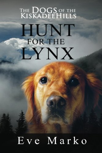 The Dogs Of The Kiskadee Hills Hunt For The Lynx [Paperback]