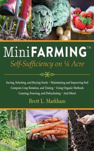 Mini Farming: Self-Sufficiency on 1/4 Acre [P