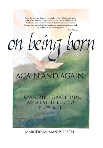 On Being Born Again and Again  Ho Grief, Gratitude, and Faith Led to Ne Life [Hardcover]